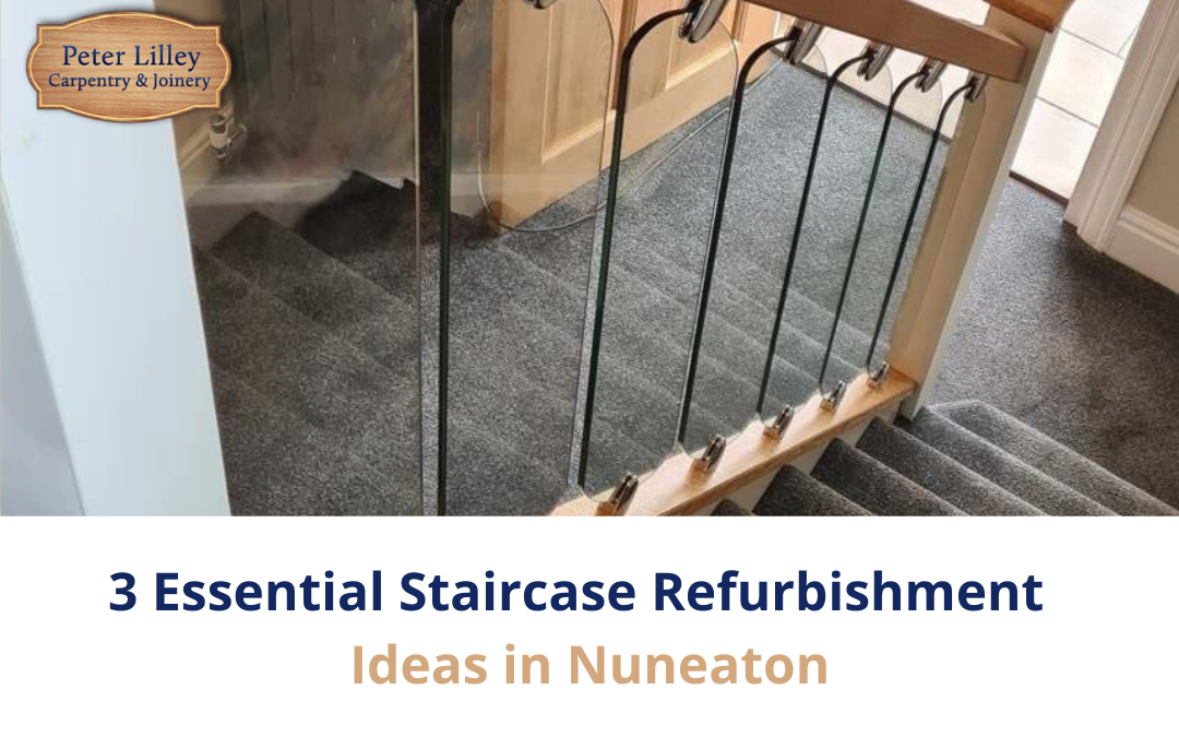 3 Essential Staircase Refurbishment Ideas in Nuneaton