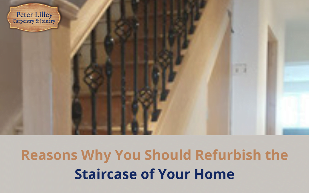 Why You Should Refurbish the Staircase of Your Home
